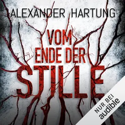 Alexander Hartung: Vom Ende der Stille (AudiobookFormat, German language, Amazon EU S.à r.l.)