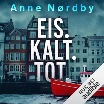 Anne Nørdby: Eis. Kalt. Tot. (AudiobookFormat, German language, Audible Studios)