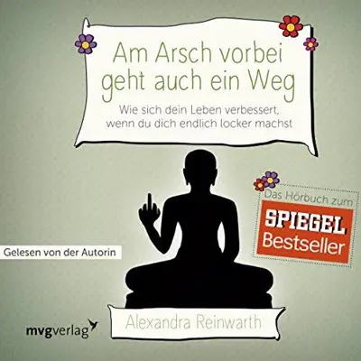 Alexandra Reinwarth: Am Arsch vorbei geht auch ein Weg (AudiobookFormat, German language, mvg Verlag)