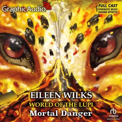 Eileen Wilks: World of the Lupi 02 - Mortal Danger [Dramatized Adaptation] - World of the Lupi, Book 2 (AudiobookFormat, english language, 2013, GraphicAudio)