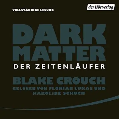 Blake Crouch: Dark Matter: Der Zeitenläufer (AudiobookFormat, German language, Der Hörverlag)
