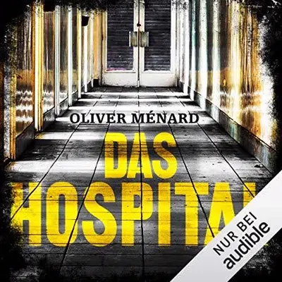 Oliver Ménard: Das Hospital (AudiobookFormat, German language, Audible Studios)