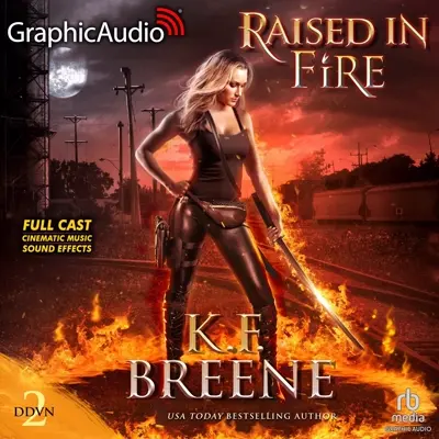 K.F. Breene: Demon Days, Vampire Nights World 02 - Raised in Fire [Dramatized Adaptation] - Demon Days, Vampire Nights World, Book 2 (AudiobookFormat, english language, 2023, Graphic Audio LLC)