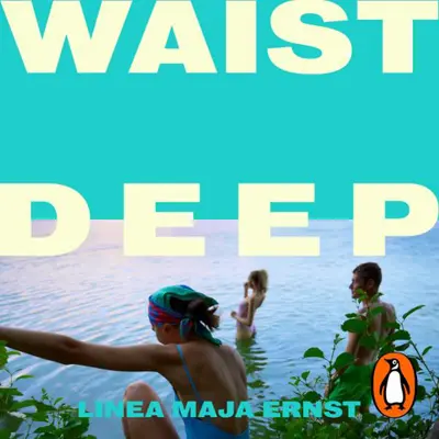 Linea Maja Ernst, Sherilyn Nicolette Hellberg - translator: Waist Deep - Discover the Scandinavian sensation and hottest read of 2026 (AudiobookFormat, english language, 2025)