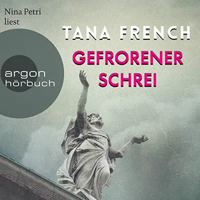 Tana French: Gefrorener Schrei (AudiobookFormat, German language, Argon Verlag)