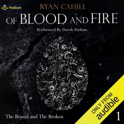 Ryan Cahill: Of Blood and Fire (AudiobookFormat, Podium Audio)