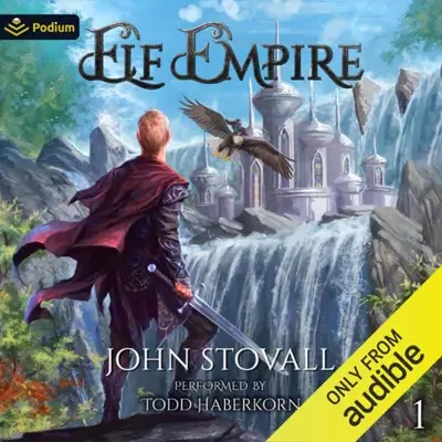 John Stovall: Elf Empire: A LitRPG Kingdom-Building Adventure (AudiobookFormat, Podium Audio)