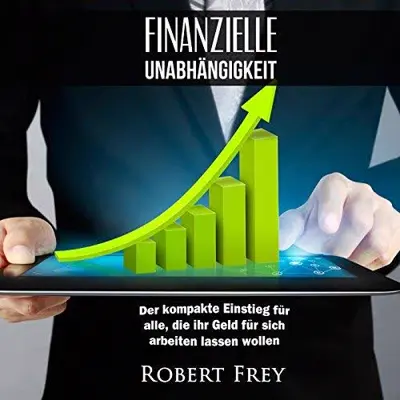 Robert Frey: Finanzielle Unabhängigkeit (AudiobookFormat, German language, Benefit Publishers)