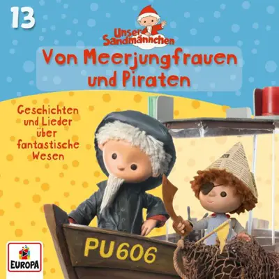Unser Sandmännchen, Kai Hohage: Unser Sandmännchen 13 - Von Meerjungfrauen und Piraten - Unser Sandmännchen 13 (AudiobookFormat, german language, 2017, EUROPA/Sony Music Family Entertainment)