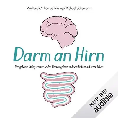 Paul Enck, Thomas Frieling, Michael Schemann: Darm an Hirn: Der geheime Dialog unserer beiden Nervensysteme und sein Einfluss auf unser Leben (AudiobookFormat, German language, Audible Studios)