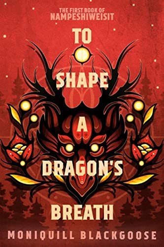 Moniquill Blackgoose: To Shape a Dragon's Breath (Paperback, Del Rey)