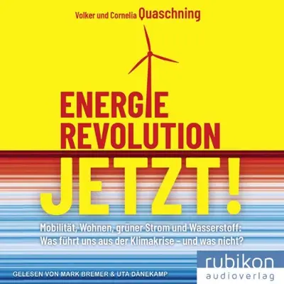 Volker Quaschning, Cornelia Quaschning: Energierevolution jetzt! Mobilität, Wohnen, grüner Strom und Wasserstoff (AudiobookFormat, German language, Rubikon Audioverlag)
