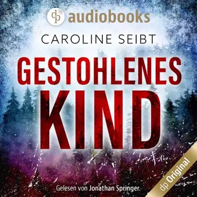 Caroline Seibt: Gestohlenes Kind (AudiobookFormat, German language, dp DIGITAL PUBLISHERS GmbH)