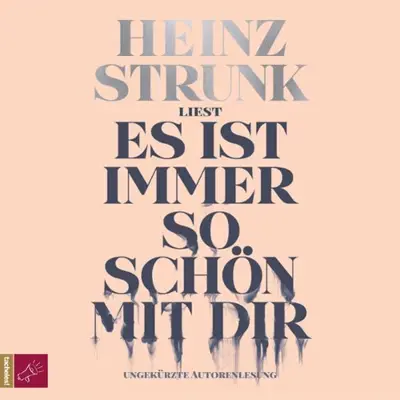 Heinz Strunk: Es ist immer so schön mit dir (AudiobookFormat, German language, tacheles! / Roof Music)
