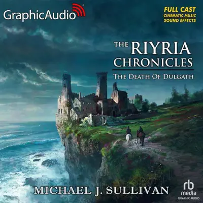 Michael J. Sullivan: The Death of Dulgath (Dramatized Adaptation) (AudiobookFormat, Graphic Audio LLC)