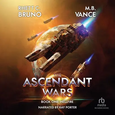 Rhett C. Bruno, M.B. Vance: The Ascendant Wars 01 - The Ascendant Wars: Hellfire - A Military Sci-fi Series (AudiobookFormat, english language, 2023, Recorded Books)