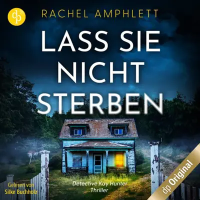 Rachel Amphlett: Detective Kay Hunter 01 - Lass sie nicht sterben - Detective Kay Hunter 1 (AudiobookFormat, german language, 2000, dp audiobooks)