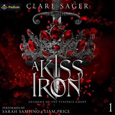 Clare Sager: Shadows of the Tenebris Court 01 - A Kiss of Iron - Shadows of the Tenebris Court, Book 1 (AudiobookFormat, english language, 2023, Podium Audio)