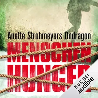 Anette Strohmeyer: Menschenhunger (AudiobookFormat, German language, Audible Studios)