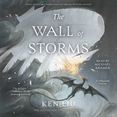 Ken Liu: The Dandelion Dynasty 02 - The Wall of Storms (AudiobookFormat, english language, 2016, Simon & Schuster Audio)