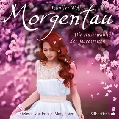 Jennifer Wolf: Morgentau - Die Auserwählte der Jahreszeiten (AudiobookFormat, German language, Silberfisch)
