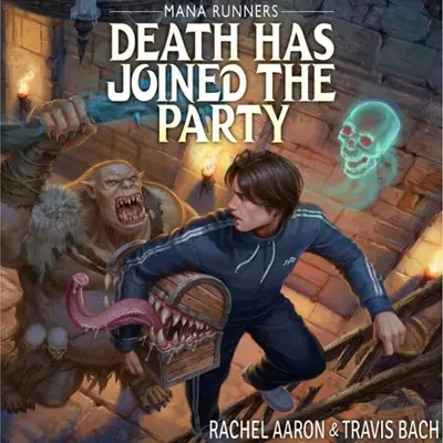 Rachel Aaron, Travis Bach: Mana Runners 01 - Death Has Joined the Party - A LitRPG Dungeon Crawl (Mana Runners, Book 1) (AudiobookFormat, english language, 2000)