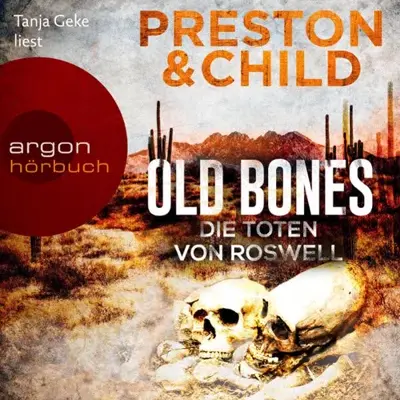 Lincoln Child, Douglas Preston: Old Bones - Die Toten von Roswell (AudiobookFormat, German language, Argon Verlag)
