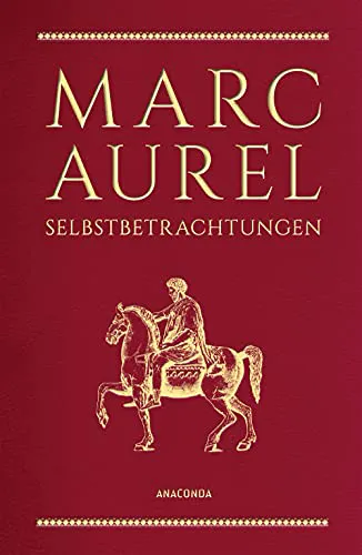 Marc Aurèle: Selbstbetrachtungen (Hardcover, german language, 2018, Anaconda Verlag)