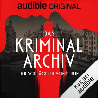 Folivox: Das Kriminalarchiv - Der Schlächter von Berlin (AudiobookFormat, German language, Audible Originals)