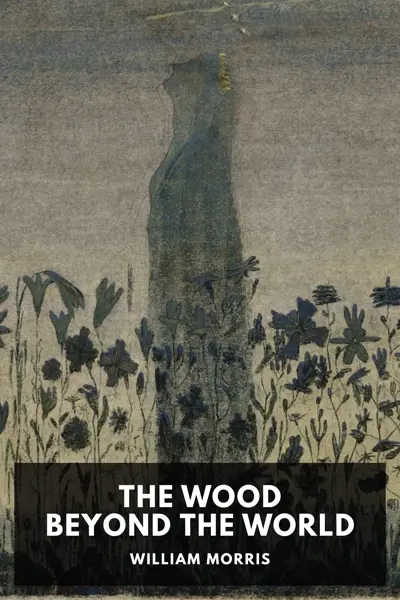 William Morris: The Wood Beyond the World (AudiobookFormat, en-GB language, 2017, Standard Ebooks)