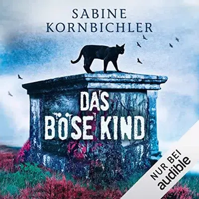 Sabine Kornbichler: Das böse Kind (AudiobookFormat, German language, Audible Studios)