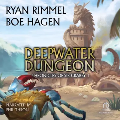 Ryan Rimmel, Boe Hagen: Chronicles of Sir Crabby 01 - Deepwater Dungeon - A LitRPG Adventure (AudiobookFormat, english language, 2022, Recorded Books)