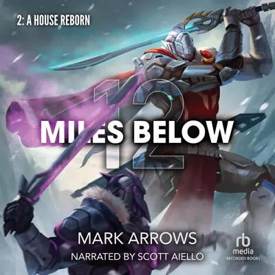 Mark Arrows: 12 Miles Below 02 - 12 Miles Below II: A House Reborn - A Progression Fantasy Epic (AudiobookFormat, english language, 2023, Recorded Books)
