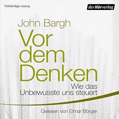 John Bargh: Vor dem Denken: Wie das Unbewusste uns steuert (AudiobookFormat, German language, Der Hörverlag)