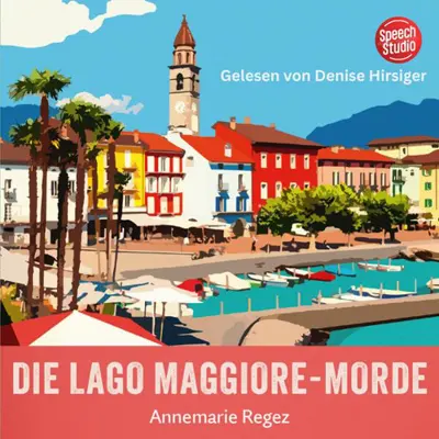 Annemarie Regez: Commissaria Casanova 01 - Die Lago Maggiore-Morde - Commissaria Casanova, Band 1 (AudiobookFormat, german language, 2025)