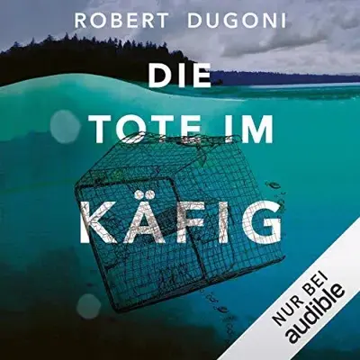 Robert Dugoni: Die Tote im Käfig (AudiobookFormat, German language, Amazon EU S.à r.l.)