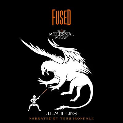 J.L. Mullins: Millennial Mage 06 - Fused - Millennial Mage, Book 6 (AudiobookFormat, english language, 2023, J.L.Mullins)