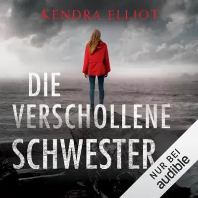 Kendra Elliot, Astrid Becker - Übersetzer: Die verschollene Schwester (AudiobookFormat, German language, Amazon EU S.à r.l.)
