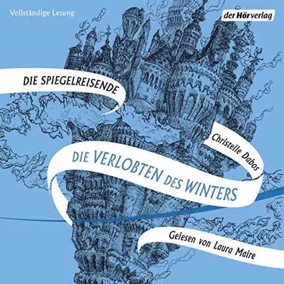 Christelle Dabos: Die Verlobten des Winters (AudiobookFormat, German language, Der Hörverlag)