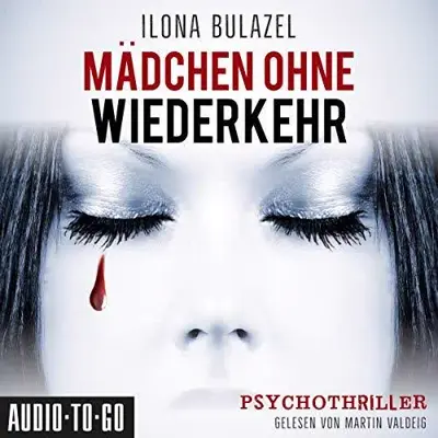 Ilona Bulazel: Mädchen ohne Wiederkehr (AudiobookFormat, German language, Audio-To-Go Publishing Ltd.)