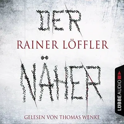 Rainer Löffler: Der Näher (AudiobookFormat, German language, Lübbe Audio)