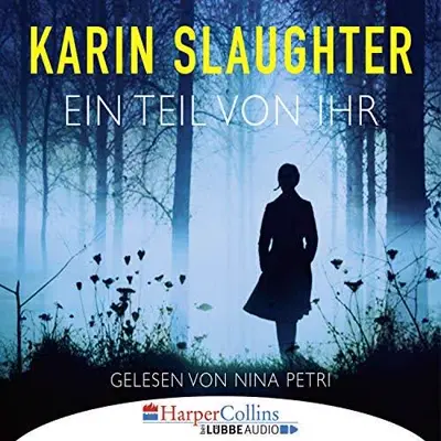Karin Slaughter: Ein Teil von ihr (AudiobookFormat, German language, HarperCollins bei Lübbe Audio)