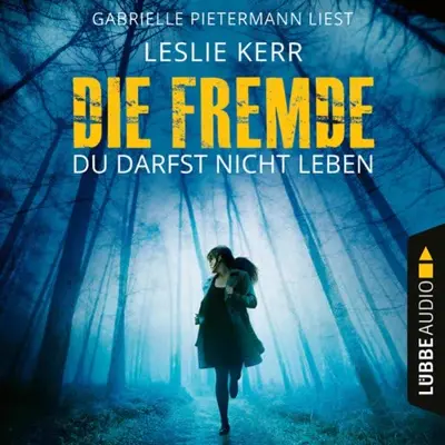 Leslie Kerr: Die Fremde - Du darfst nicht leben (AudiobookFormat, German language, Lübbe Audio)