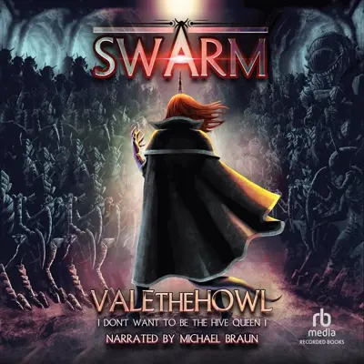 ValetheHowl: I Don't Want to be the Hive Queen Series 01 - Swarm - An Army Building LitRPG/LitRTS Series (AudiobookFormat, english language, 2022, Recorded Books)