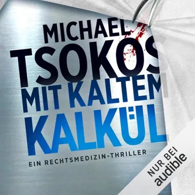 Michael Tsokos: Mit kaltem Kalkül (AudiobookFormat, German language, Audible Studios)