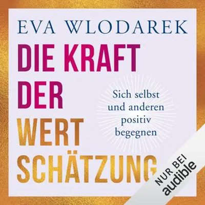 Eva Wlodarek: Die Kraft der Wertschätzung (AudiobookFormat, German language, Audible Studios)