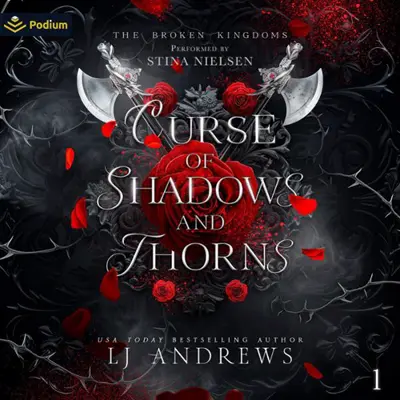 LJ Andrews: The Broken Kingdoms 01 - Curse of Shadows and Thorns - The Broken Kingdoms, Book 1 (AudiobookFormat, english language, 2022, Podium Audio)