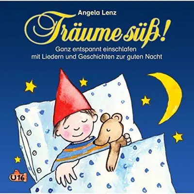 Angela Lenz: Träume süß! Ganz entspannt einschlafen mit Liedern und Geschichten zur guten Nacht (AudiobookFormat)
