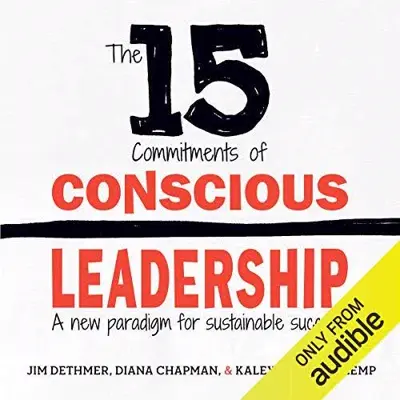 Jim Dethmer, Diana Chapman, Kaley Klemp: The 15 Commitments of Conscious Leadership (AudiobookFormat, Dethmer, Chapman & Klemp)