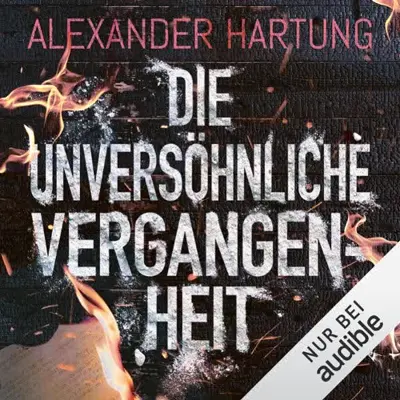 Alexander Hartung: Die unversöhnliche Vergangenheit (AudiobookFormat, German language, Amazon EU S.à r.l.)